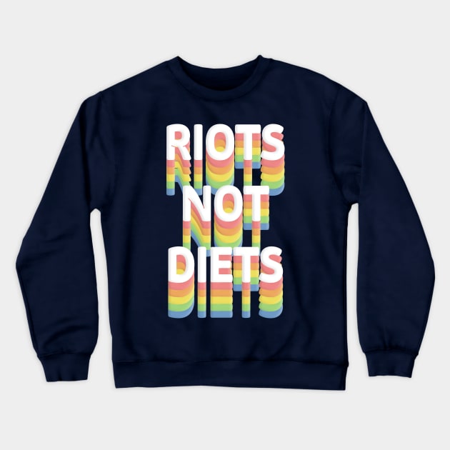 Riots Not Diets ////// Crewneck Sweatshirt by DankFutura